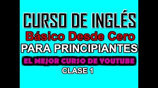 CURSO DE INGLÉS BÁSICO PARA PRINCIPIANTES CLASE 1 [upl. by Atihcnoc802]