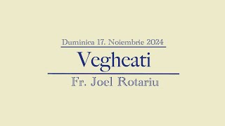 Live 4 God Krems Duminica 1711  Vegheati  Fr Joel Rotariu [upl. by Ellehsad243]