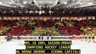 HK Neman Grodno  Vienna Capitals CHL Gruppenphase  NHL 18 EBEL Saison 001 [upl. by Haerdna389]