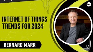 The Most Important IoT Trends In 2024 [upl. by Elder]