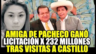 AMIGA DE PACHECO VISITÓ A CASTILLO Y GANÓ LICITACIÓN DE S 232 MILLONES [upl. by Gabbie530]