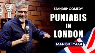 Punjabis in London I Stand up Comedy I Manish Tyagi [upl. by Atinoj]