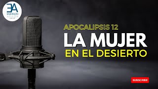 LA MUJER EN EL DESIERTO de Apocalipsis 12 [upl. by Aihsenal]