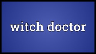 Witch doctor Meaning [upl. by Haeckel821]