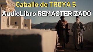 Caballo de TROYA 5 AudioLibro REMASTERZADO [upl. by Merrielle933]