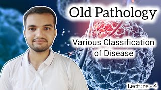 Old Pathology  Various Classification of Disease  Lecture  4 [upl. by Romelda]