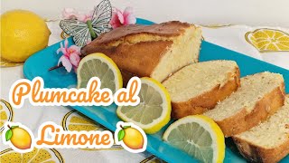 Plumcake al Limone  Plumcake sofficissimo al Limone  Tutto il profumo dei limoni appena raccolti [upl. by Nahk]