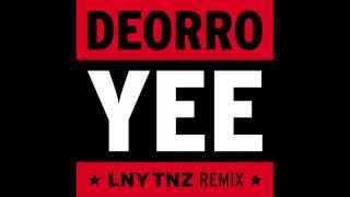 Deorro  Yee LNY TNZ Remix FREE DOWNLOAD [upl. by Goles]