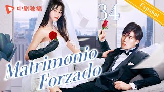 【Español Sub】Matrimonio Forzado 34｜dramas chinos｜Casarse con la presidenta por embarazo [upl. by Attekram641]