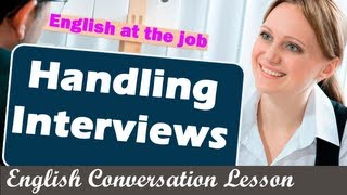 Handling Interviews  English at the job  English Conversation Lesson [upl. by Cyler]