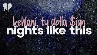 kehlani  nights like this feat ty dolla ign lyrics [upl. by Nasya]