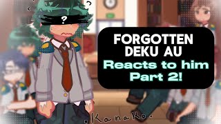 ☆  FORGOTTEN DEKU AU REACT TO HIM  ☆ PART 2 MHA REACTION [upl. by Mathias946]