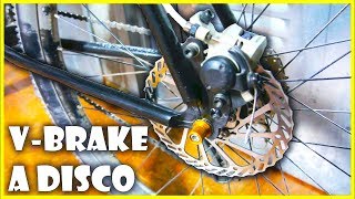 🚲 CONVERSION FRENOS V BRAKE a DISCO MECANICOS  MODIFICACIONES MECÁNICAS [upl. by Iramohs]