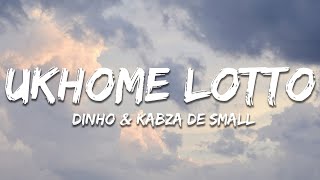 Dinho amp Kabza De Small  uKhome Lotto Lyrics [upl. by Ainafetse696]