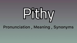 Pithy meaning  Pithy pronunciation  Pithy example  Pithy synonyms [upl. by Auqcinahs]