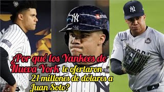 ¿Por qué los Yankees de Nueva York le ofertaron 21 millones de dólares a Juan Soto [upl. by Eanerb61]