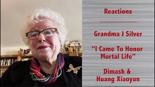 Grandma J Silver Reacts quotI Came To Honor Mortal Lifequot  Dimash amp Huang Xiaoyun [upl. by Bowman]