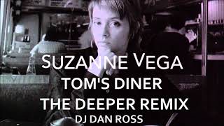 SUZANNE VEGA TOMS DINER THE DEEPER REMIX BY DJ DAN ROSS [upl. by Nitnert]