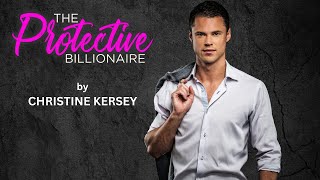 The Protective Billionaire  FULL AUDIOBOOK by Christine Kersey  clean and wholesome romance [upl. by Neely]