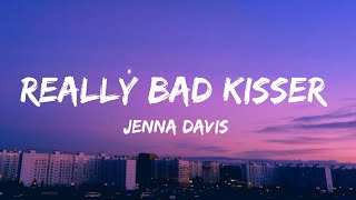 Jenna Davis  Really Bad Kisser  Lyrics Video [upl. by Nnairet997]