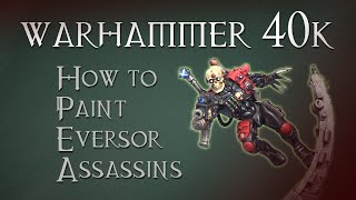 Games Workshop Tutorial How To Paint Eversor Assassins [upl. by Eenaffit]