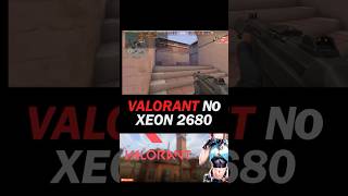 VALORANT no XEON 2680 🔥  RODA BEM  valorant gameplay xeon gamer [upl. by Nosmirc743]