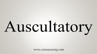 How To Say Auscultatory [upl. by Romeyn]