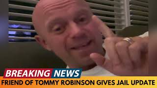 BREAKING NEWS TOMMY ROBINSONS FRIEND GIVES A NEW JAIL UPDATE AT HMP WOODHILL [upl. by Tsenrae]