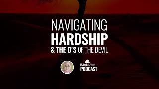 Ep 73 Navigating Hardship amp the Ds of the Devil  Muslema Purmul [upl. by Amabel]