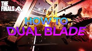 How to master DUAL BLADES in THE FINALS [upl. by Valerlan]