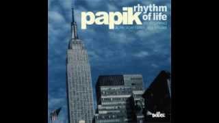 Papik  Rhythm of Life [upl. by Aremmat]