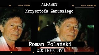 ALFABET KRZYSZTOFA ZANUSSIEGO  ROMAN POLAŃSKI  ODC 37 [upl. by Llevron225]