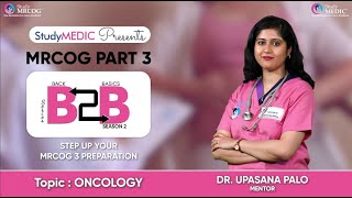 MRCOG Part 3  B2B Series Season 2  Oncology  Dr Upasana  StudyMRCOG [upl. by Nynahs]