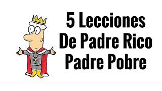 5 Lecciones De Padre Rico Padre Pobre  LIBERTAD FINANCIERA [upl. by Upshaw]