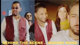 BEHIND THE SCENES FROM THE SET OF NACHDI SONG BY GARRY SANDHU amp G KHAN  FRESH MEDIA RECORDS  OK [upl. by Huey]