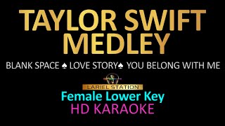 TAYLOR SWIFT MEDLEY KARAOKE Female Lower Key Blank Space Love Story You Belong With Me [upl. by Douville986]