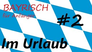 Bayrisch für Anfänger2 Im Urlaub [upl. by Ymma]