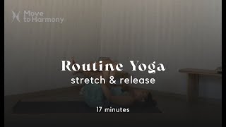 Yoga Routine Stretch amp Release I Flow Doux et relaxant I 17min [upl. by Sorel639]