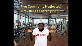 Five Commonly Neglected Muscles To Strengthen [upl. by Rooker687]