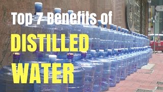 Top 7 Benefits of Distilled Water [upl. by Hayse]