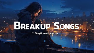 Breakup Songs 2023 😥 Sad songs playlist for broken hearts that will make you cry  Sad Music Mix [upl. by Lashond]