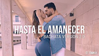 DJ Tronky  Hasta el Amanecer Bachata Version 20 OFFICIAL VIDEO 2024 [upl. by Ximenez]