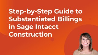 Guide to Substantiated Billings in Sage Intacct Construction [upl. by Ahselak]