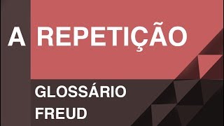 A repetição  Glossário Freud  Christian Dunker  Falando daquilo 21 [upl. by Tak]