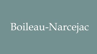 How to Pronounce BoileauNarcejac Correctly in French [upl. by Alidia]