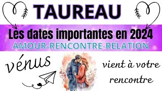 ♉ Astrologie TAUREAU année2024 Les dates importantes pour vous en 2024 Amour rencontre [upl. by Atnoved]