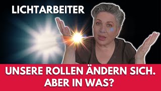 WARUM NEHMEN LICHTARBEITER EINE NEUE ROLLE EIN [upl. by Atiraj897]