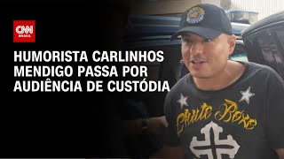 Humorista Carlinhos Mendigo passa por audiência de custódia  CNN 360° [upl. by Akibma703]