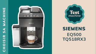 TEST Réglages de la Siemens EQ500 TQ518RX3  Notre avis [upl. by Tremaine476]