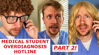 Medical Student Overdiagnosis Hotline Part 2 [upl. by Leirraj]